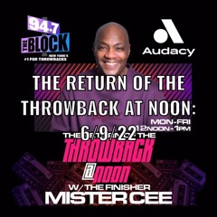MISTER CEE THE RETURN OF THE THROWBACK AT NOON 94.7 THE BLOCK NYC 6/9/22
