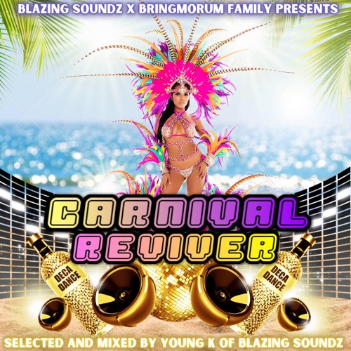 Blazing Soundz Presents - Carnival Reviver (Soca Mixtape)