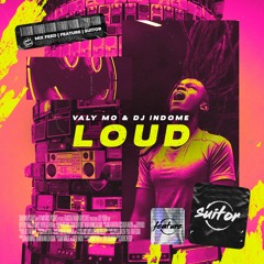Valy Mo & DJ Indome - Loud [ FREE DOWNLOAD ]