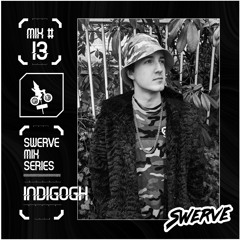 Indigogh - Swerve Mix Series #13