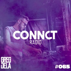 Greg Dela Presents: CONNCT Radio #065