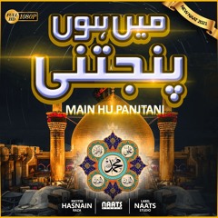 Main hu Panjatani | Panjtan e Pak Naat 2021 | Panjtan ka Ghulam Hoon | Naats Studio