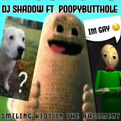 DJ SHADOW - SMILING KIDS IN THE BASEMENT FT. DJ POOPYBUTTHOLE