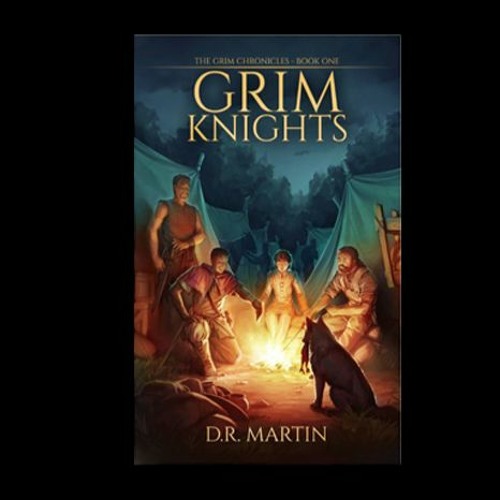 Grim Knights with D.R Martin - Supporter Gone Author!