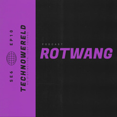 Rotwang | Techno Wereld Podcast SE6EP10