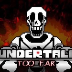 TOO FAR - Papyrus Has Gone Too Far  (Teralazing Cover) [Reuploaded]