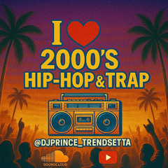 I LOVE 2000'S HIP-HOP & TRAP MIX