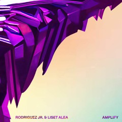 Rodriguez Jr. & Liset Alea - Amplify (Radio Edit)