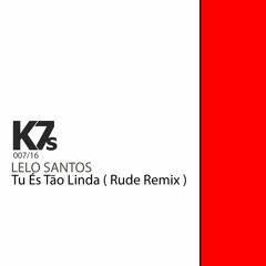 Lelo Santos - Tu És Tão Linda ( Rude Remix )