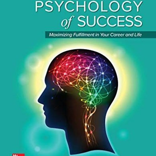 Open PDF Psychology of Success: Maximizing Fulfillment in Your Career and Life, 7e by  Denis Waitley
