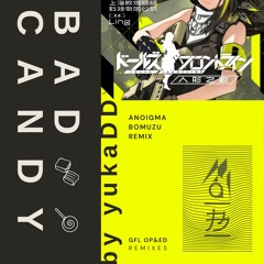 yukaDD(;´∀｀) - Bad Candy (Anoigma & BOMUZU Remix)