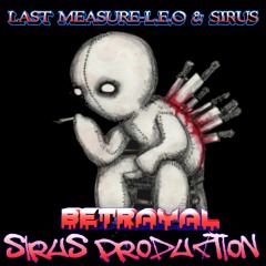 Last Measure,L.E.O & Sirus - Betrayal (Sirus Production)