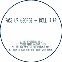 Ease Up George - Roll It