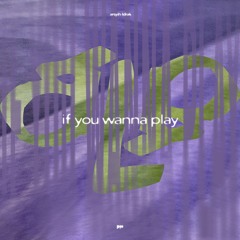 if u wanna play