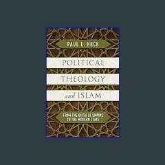 {pdf} 🌟 Political Theology and Islam: From the Birth of Empire to the Modern State {read online}