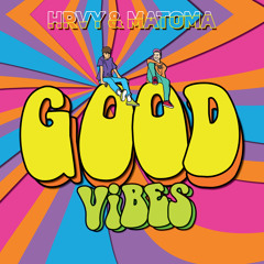 Good Vibes - HRVY & Matoma