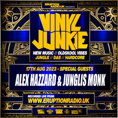 Episode 61 - Vinyl Junkie - Eruption Radio Podcast - 17/08/23 (Junglis Monk & Alex Hazzard)