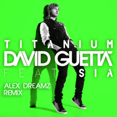 David Guetta ft Sia - Titanium (Alex Dreamz Remix)