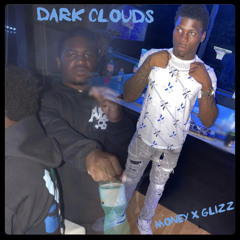 Dark Clouds - Money x Glizz
