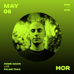 Home Again x HÖR with Palms Trax