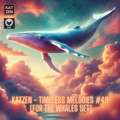 Katzen - Timeless Melodies #49  [For The Whales Set]