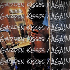 Garden Kisses / Again (prod. julioo!)
