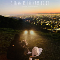 Sitting As The Cars Go By [+ jasco]