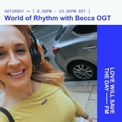 World Of Rhythm w/ Becca OGT | July 23