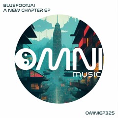OUT NOW: BLUEFOOTJAI - A NEW CHAPTER EP (OmniEP324)