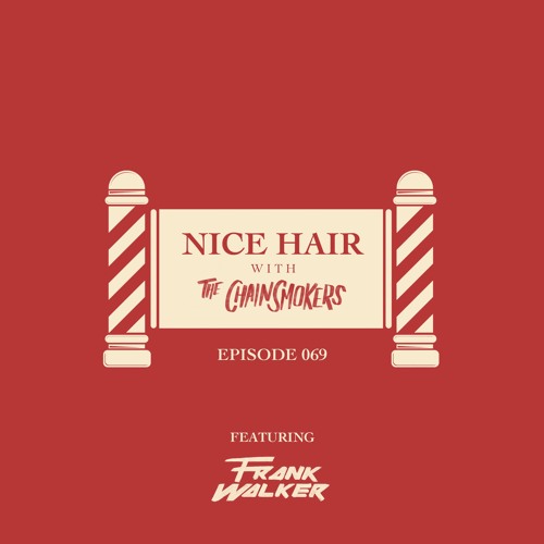 Nice Hair with The Chainsmokers 069 ft. Frank Walker