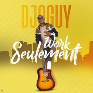 Djoguy - Work Seulement