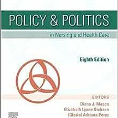 ❤️ Download Policy & Politics in Nursing and Health Care by Diana J. Mason PhD  RN  FAAN,Adriann