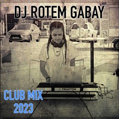DJ Rotem Gabay - CLUB MIX 2023