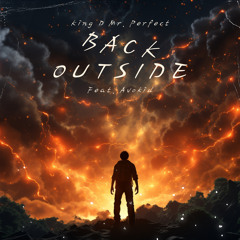 Back Outside feat. Avokid (Produced by King D Mr. Perfect)