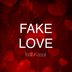 Fake Love (feat Kasali)