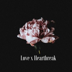 Love x Heartbreak