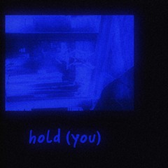 hold (you)