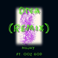 D.N.A (Remix) ft. OOZ GOD
