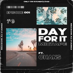DAY FOR IT | Ep.1 (Ft. Chans)