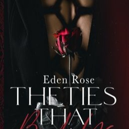 Stream #eBook The Ties That Bind Us by Eden Rose The Ties That Bind Us by Eden  Rose #ePub #kindle by Sekarangberbeda | Listen online for free on SoundCloud