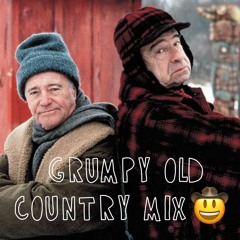 GRUMPY OLD COUNTRY MIX 🤠