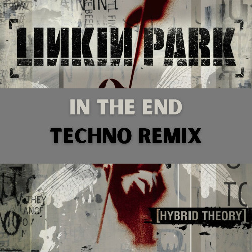 [FREE DL] Linkin Park - In The End (Miró Techno Remix)
