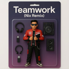 Teamwork (Nix Remix)