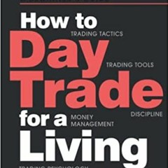 [PDF] ?? DOWNLOAD How to Day Trade for a Living: A Beginner�s Guide to Trading Tools and Tactics, Mo