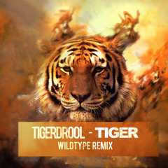 TIGER DROOL - TIGER (wildType Remix)