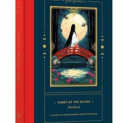 [READ DOWNLOAD] Tarot of the Divine Handbook: A Guide to Understanding Tarot Symbolism