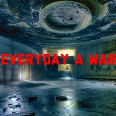 Everyday a War