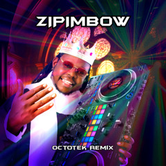 ZIPIMBOW ( OCTOTEK REMIX )