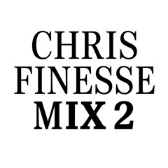 Chris Finesse Mix 2