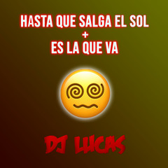 HASTA QUE SALGA EL SOL + ES LA QUE VA ✘ DJ LUCAS (2k22)